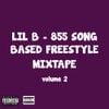 Lil B - 855 Song Based Freestyle Mixtape, Vol. 2