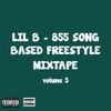 Lil B - 855 Song Based Freestyle Mixtape, Vol. 3