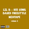 Lil B - 855 Song Based Freestyle Mixtape, Vol. 6