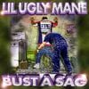 Lil Ugly Mane - BUST A SAG DA SINGLE