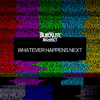 Blacklite District - Whatever Happens Next