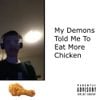CRZFawkz - My Demons Told Me To Eat More Chicken