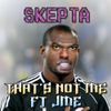 Skepta - That's Not Me