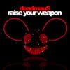 deadmau5 - Raise Your Weapon
