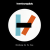 twenty one pilots - Holding On To You