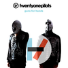 twenty one pilots - Guns for Hands