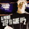 DJ Premier - Step Ya Game Up Pt. 2