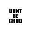 AAWSD - DONT BE CHUD