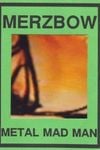 Merzbow - Metal Mad Man