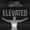 It Lives, It Breathes - Elevated