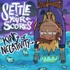 Settle Your Scores - King Of Negativity