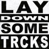TRCKS - Lay Down Some TRCKS