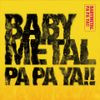 BABYMETAL - PA PA YA!!