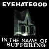Eyehategod - In the Name of Suffering [Remastered]