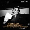 Thom Yorke / Mark Mulcahy - All For The Best / Ciao My Shining Star