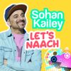 Sohan Kailey - Let's Naach