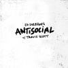 Ed Sheeran & Travis Scott - Antisocial
