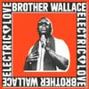 Brother Wallace - Electric Love