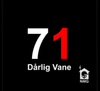 D&aring;rlig Vane - 71