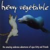 Heavy Vegetable - The Amazing Undersea Adventures of Aqua Kitty and Friends