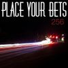 Place Your Bets - 256