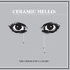 Ceramic Hello - The Absence of a Canary