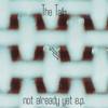 The Talk - not already yet e.p.