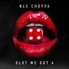 NLE Choppa - Slut Me Out 4