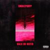 Smokepurpp - Walk on Water