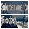Riskate - Suburban America (Ricochet)