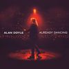 Alan Doyle - Already Dancing