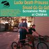 Lucky Death Princess Squad Go! Go! Go! - Screaming Midis at Children