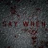 Say When