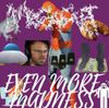 EVEN MORE MADNESS