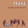 FRAKA - KAMI ANAK MUDA