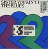 Sister, You Ain't Had The Blues
