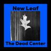 The Dead Center - New Leaf