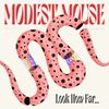 Modest Mouse - Look How Far&hellip;