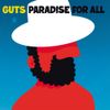 Guts - Paradise for All