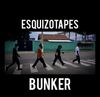 Bunker - ESQUIZOTAPES