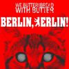 We Butter the Bread With Butter - Berlin, Berlin!