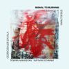 Steve Lyman - SIGNAL TO BURNING