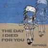 nervous - the day i died for you