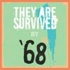 '68 - They Are Survived