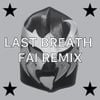 LAST BREATH - FAI REMIX