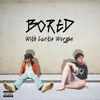 Bobby Labrecque - Bored (ft. Curtis Worgan)