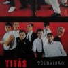 Titãs - Televis&atilde;o