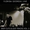 Florida Georgia Line - Deep Cuts & Lost Tracks Vol. 3