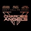 Ariana Grande, Miley Cyrus & Lana Del Rey - Don't Call Me Angel (Charlie's Angels)
