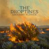 The Droptines - Drought Flower